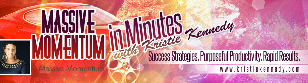 Massive Momentum  in Minutes with Kristie Kennedy